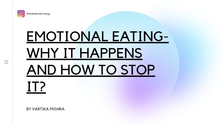 Emotional Eating- Why it Happens and How to Stop it?